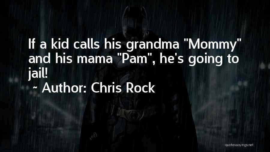 Funny Grandma Quotes By Chris Rock