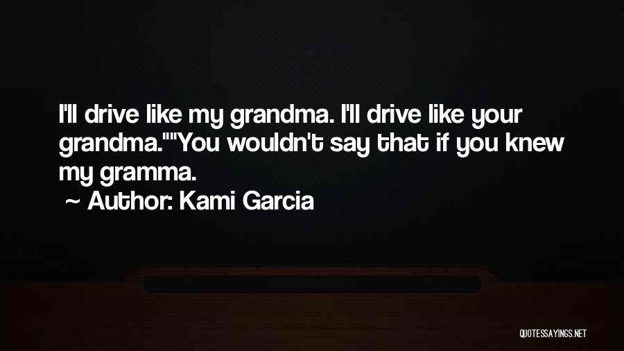 Funny Grandma Quotes By Kami Garcia