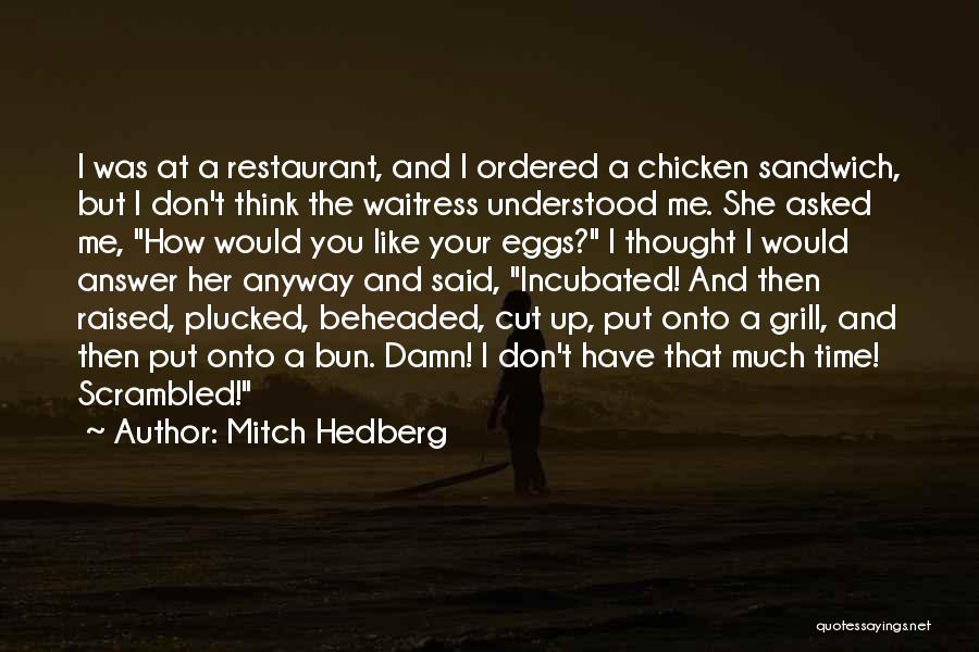 Funny Grill Quotes By Mitch Hedberg