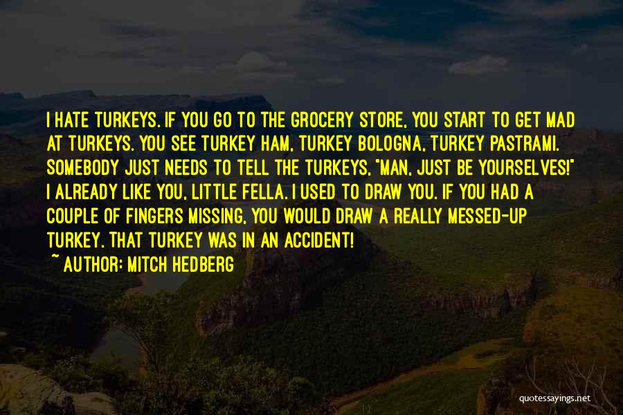 Funny Grocery Store Quotes By Mitch Hedberg