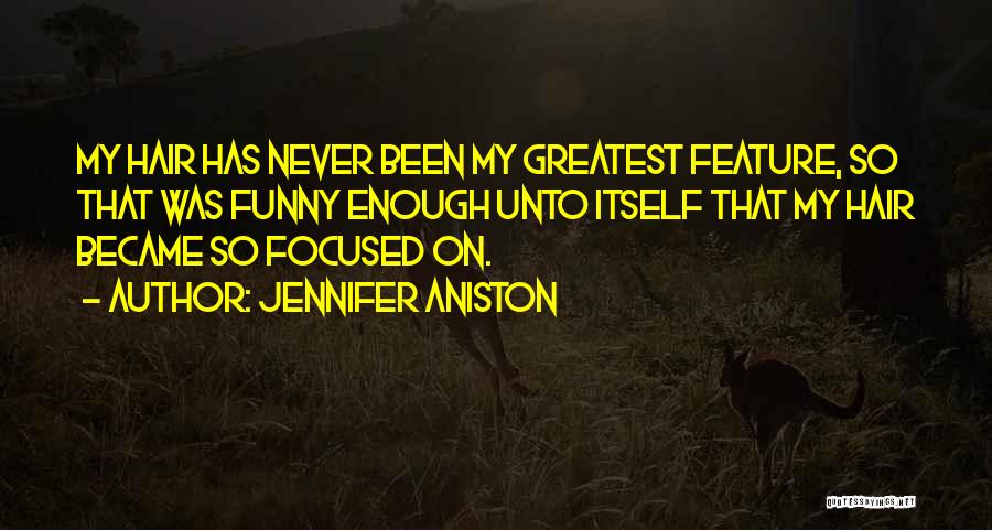 Funny Hair Quotes By Jennifer Aniston