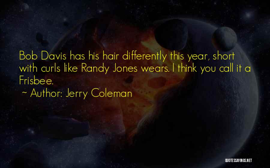 Funny Hair Quotes By Jerry Coleman