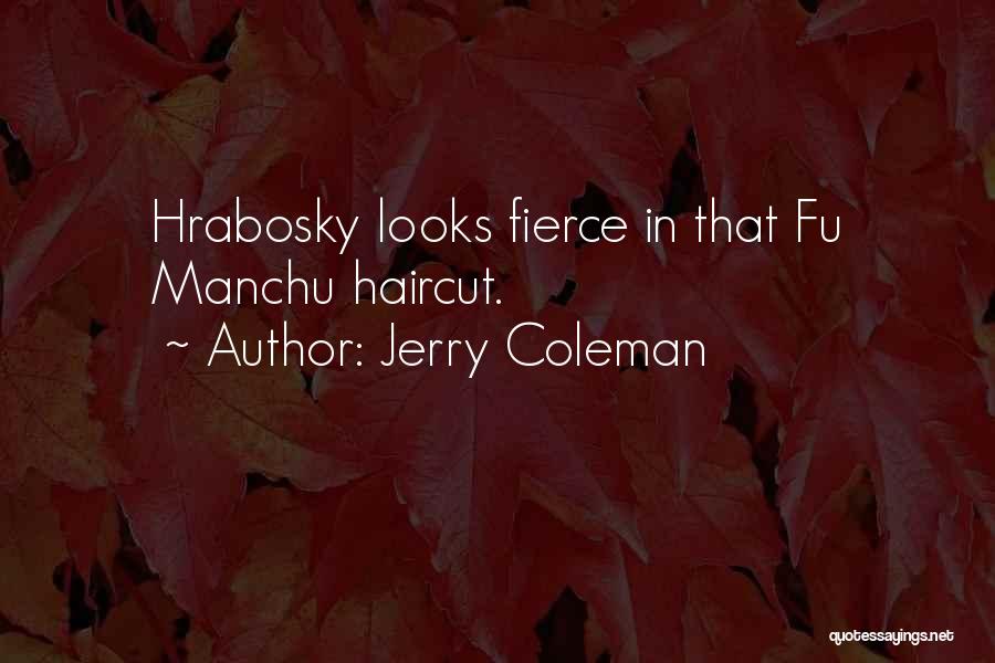 Funny Haircut Quotes By Jerry Coleman