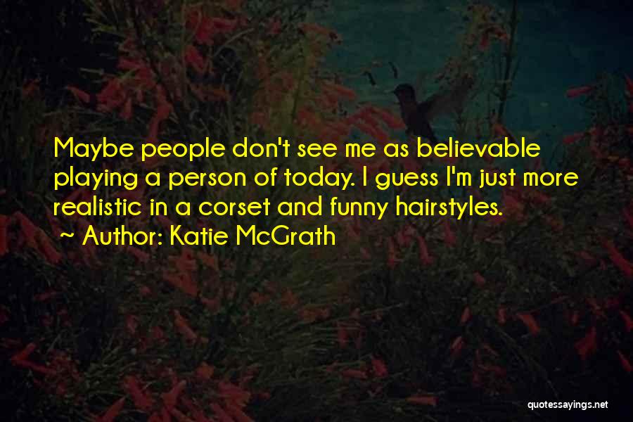 Funny Hairstyles Quotes By Katie McGrath