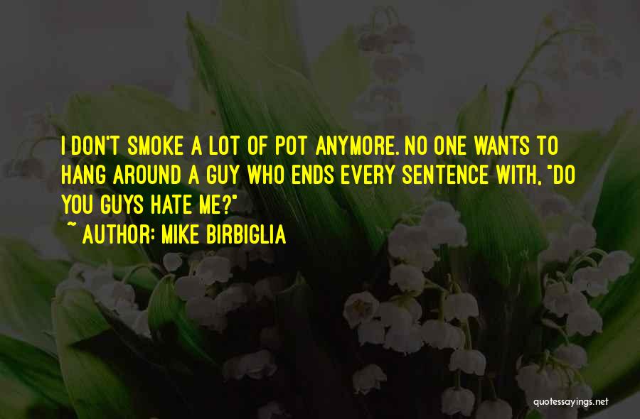 Funny Hang Out Quotes By Mike Birbiglia