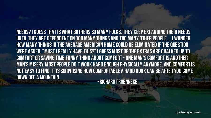 Funny Hard Man Quotes By Richard Proenneke Funny Hard Man Quotes By Richard Proenneke