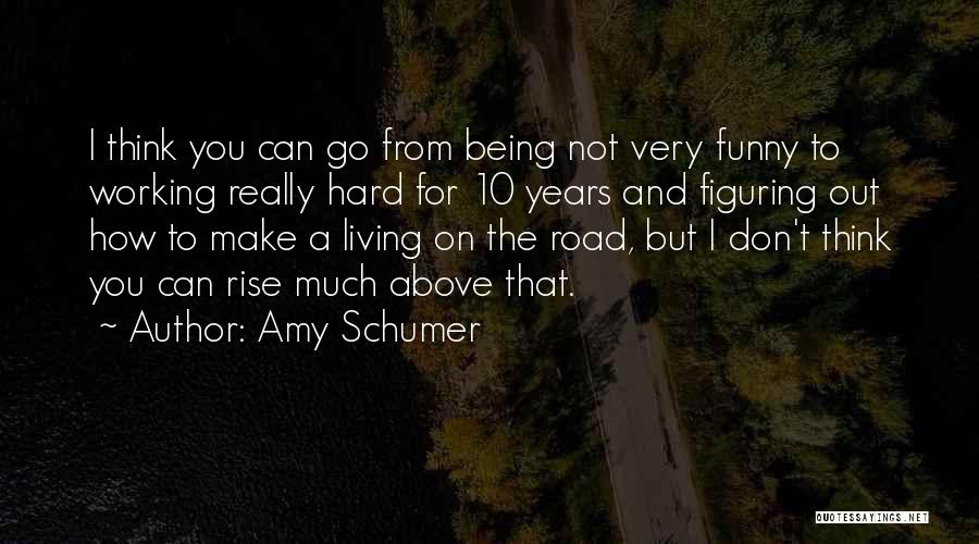 Funny Hard Working Quotes By Amy Schumer