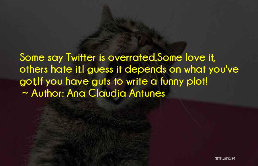 Funny Hate Quotes By Ana Claudia Antunes