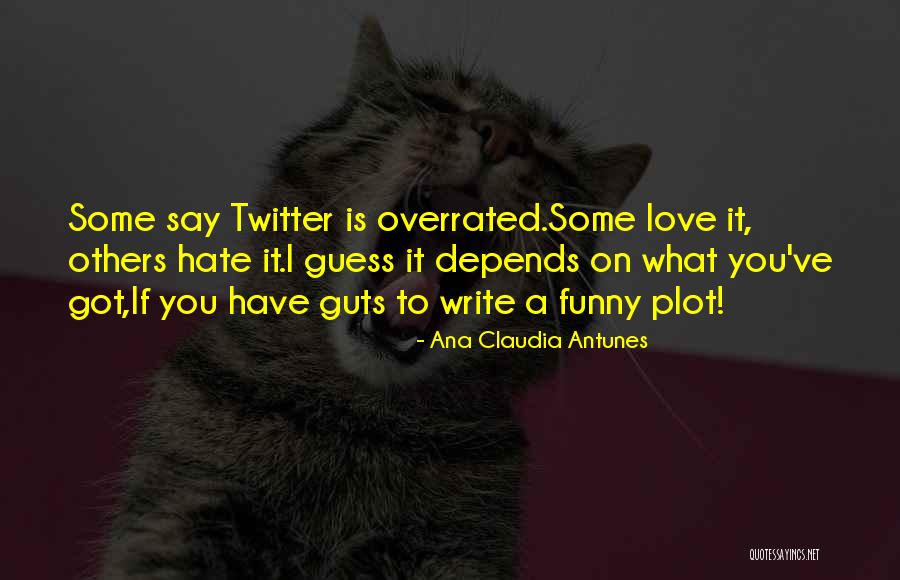 Funny Hate Quotes By Ana Claudia Antunes