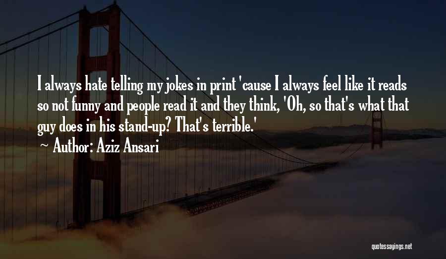 Funny Hate Quotes By Aziz Ansari