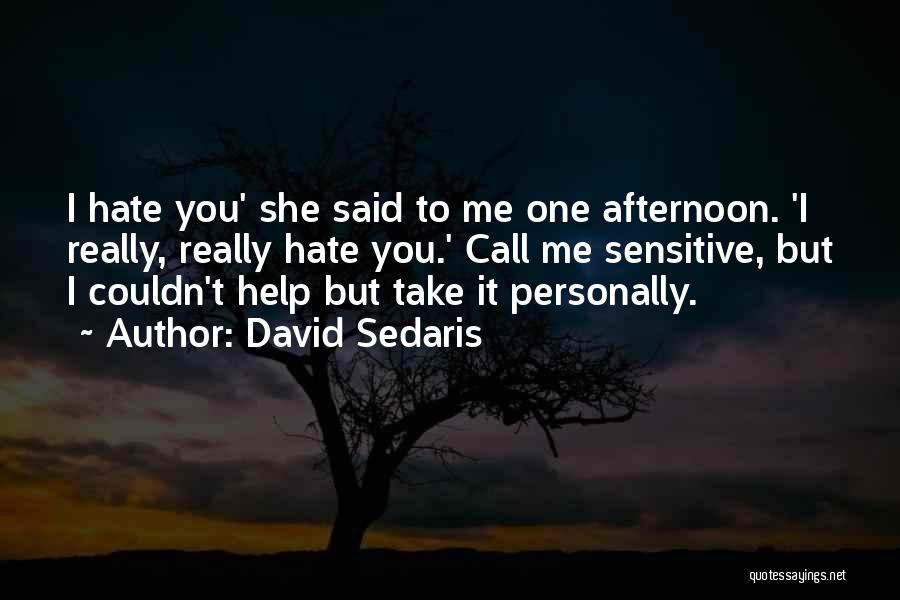 Funny Hate Quotes By David Sedaris