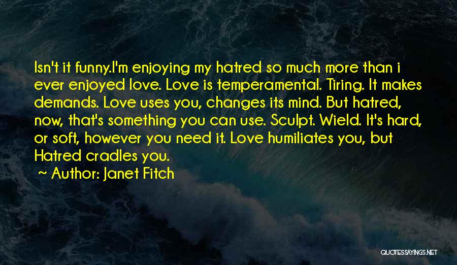 Funny Hate Quotes By Janet Fitch