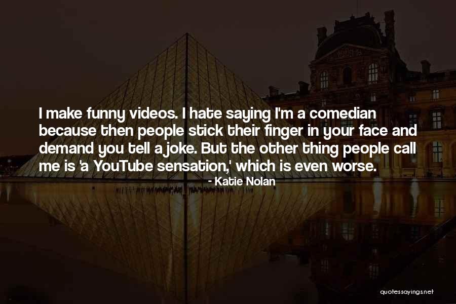 Funny Hate Quotes By Katie Nolan