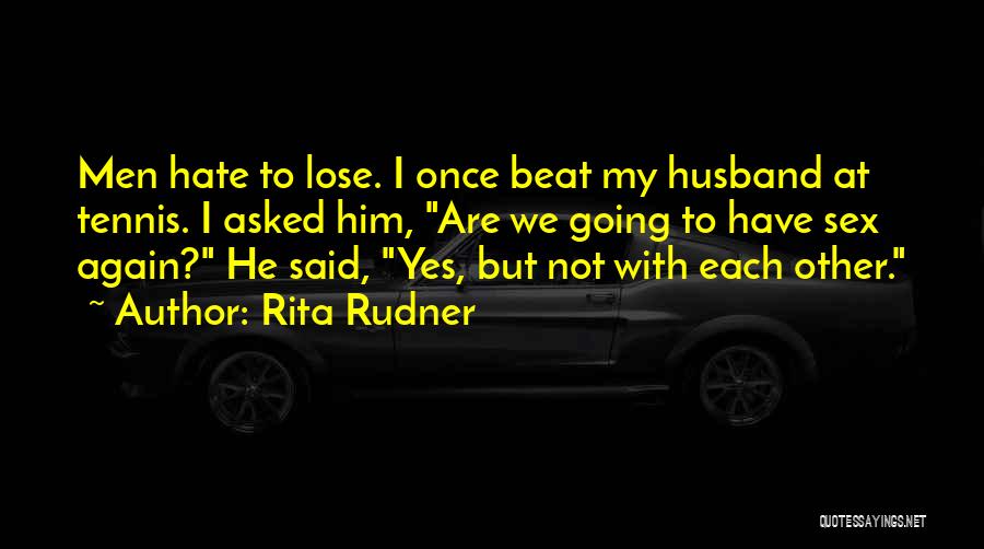 Funny Hate Quotes By Rita Rudner