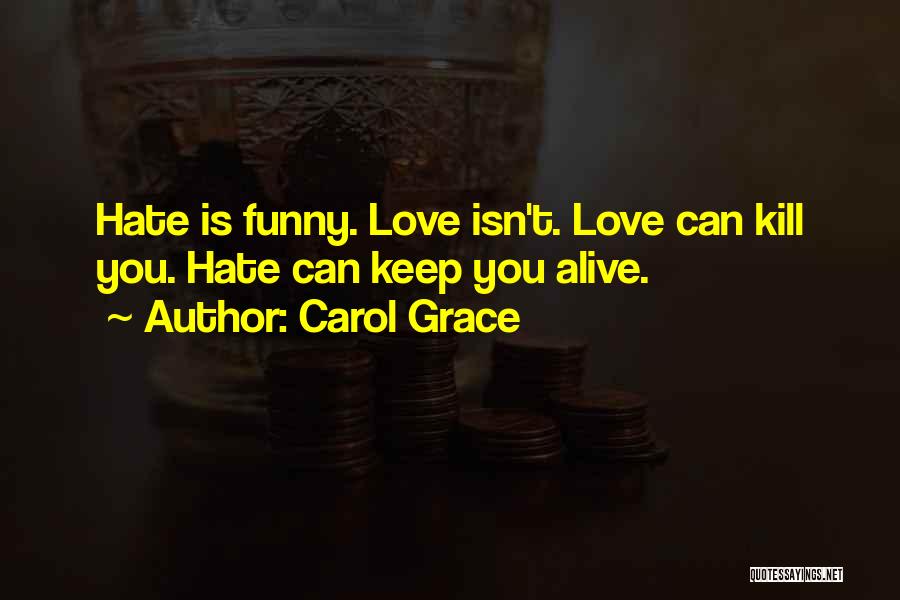 Funny Hate You Quotes By Carol Grace