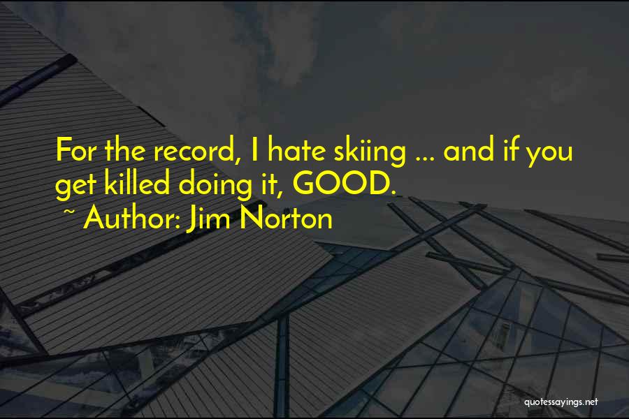 Funny Hate You Quotes By Jim Norton