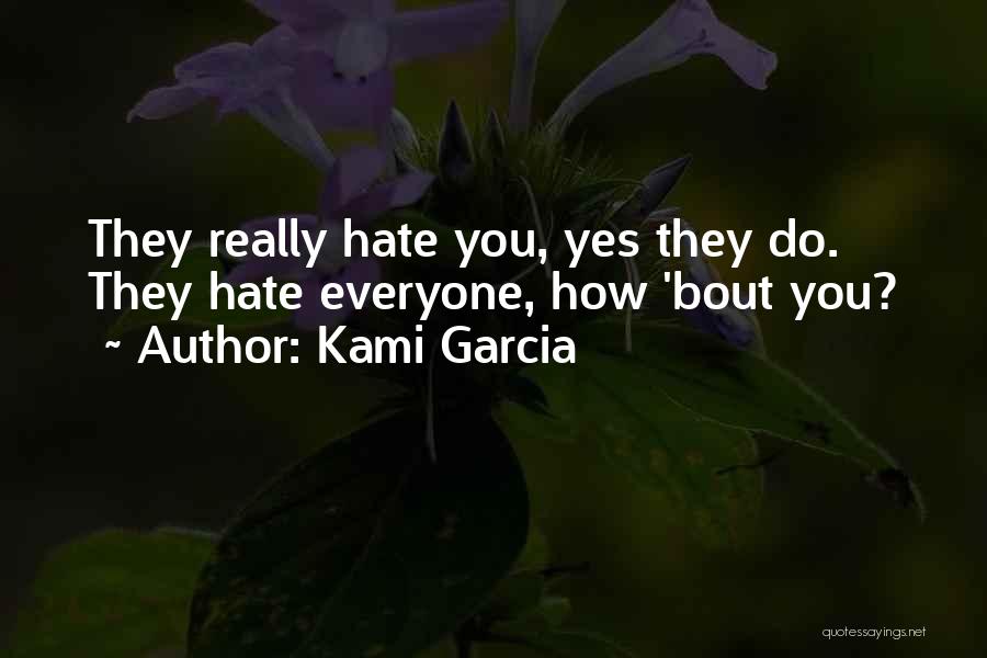 Funny Hate You Quotes By Kami Garcia