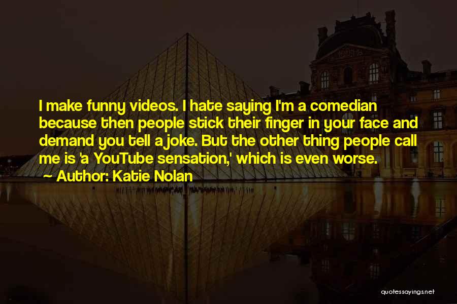 Funny Hate You Quotes By Katie Nolan