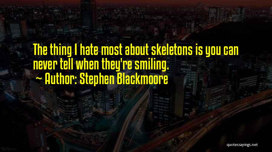 Funny Hate You Quotes By Stephen Blackmoore