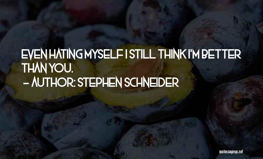 Funny Hate You Quotes By Stephen Schneider