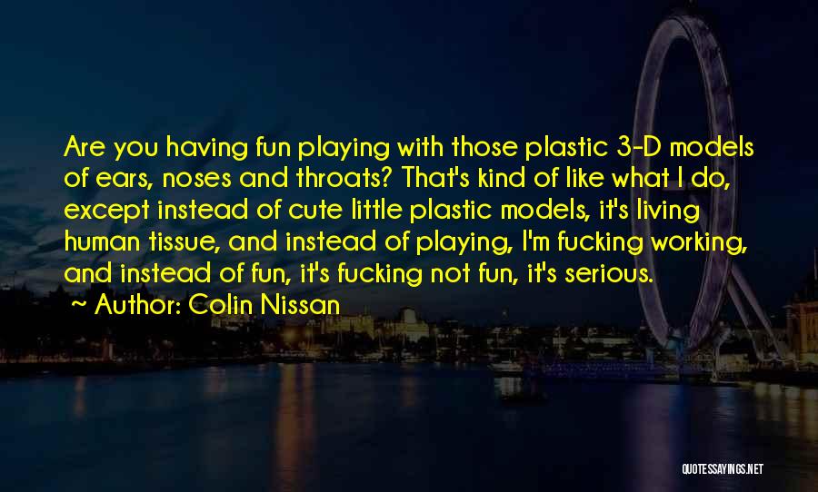 Funny Having Fun Quotes By Colin Nissan