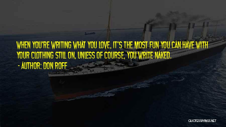 Funny Having Fun Quotes By Don Roff