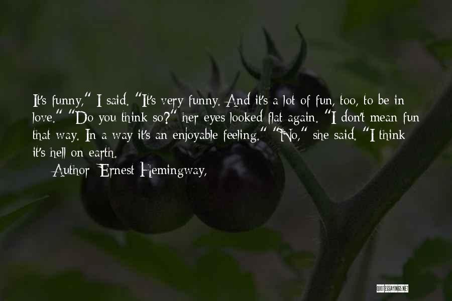 Funny Having Fun Quotes By Ernest Hemingway,