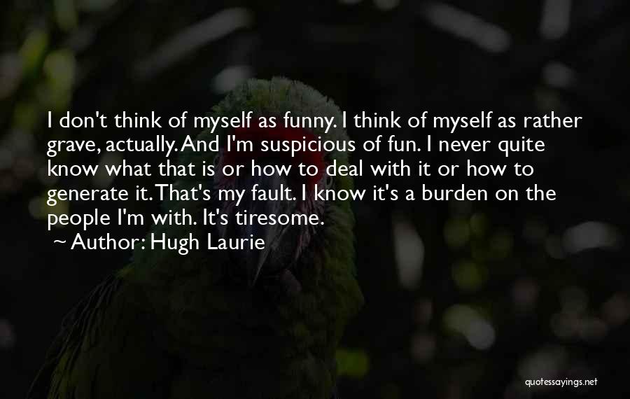 Funny Having Fun Quotes By Hugh Laurie