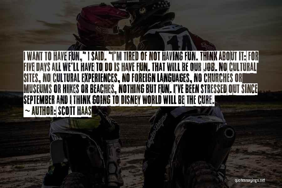 Funny Having Fun Quotes By Scott Haas