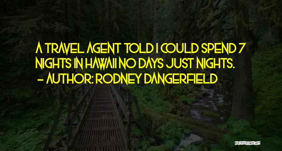 Funny Hawaii 5-0 Quotes By Rodney Dangerfield
