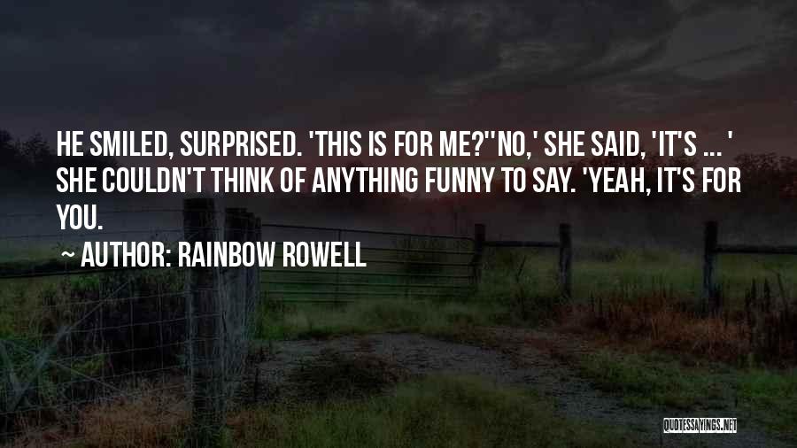 Funny He Said She Said Quotes By Rainbow Rowell