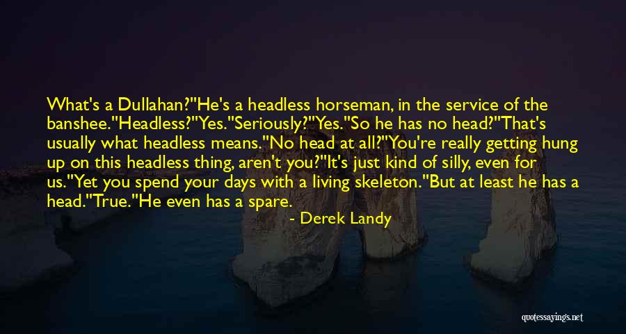 Funny Head Up Quotes By Derek Landy