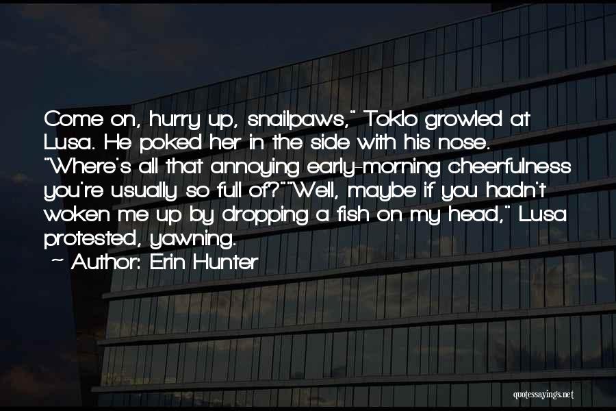 Funny Head Up Quotes By Erin Hunter