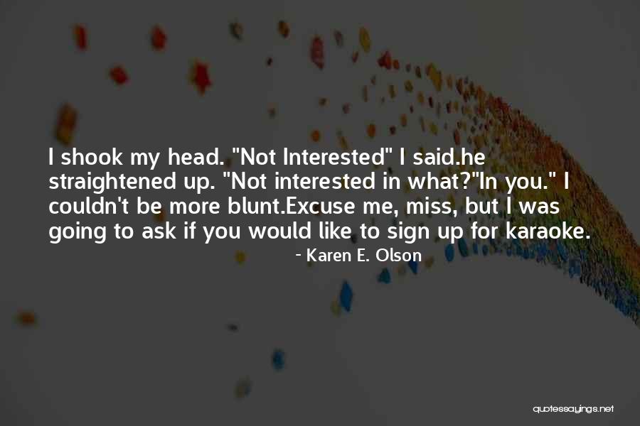 Funny Head Up Quotes By Karen E. Olson