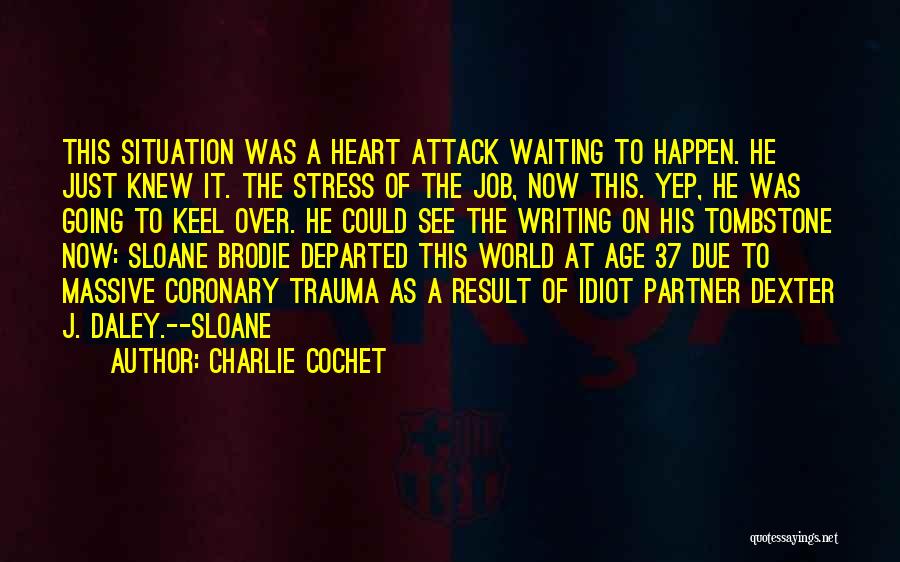 Funny Heart Attack Quotes By Charlie Cochet