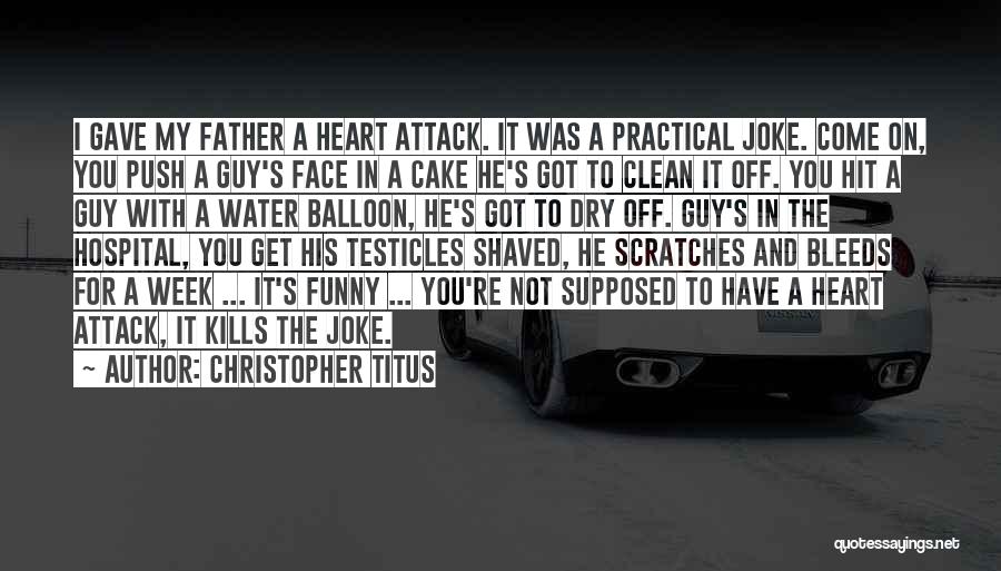 Funny Heart Attack Quotes By Christopher Titus