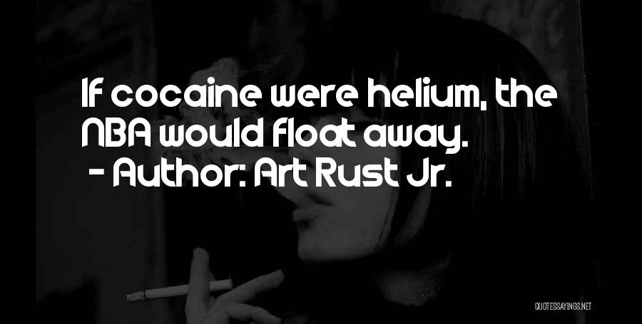 Funny Helium Quotes By Art Rust Jr.