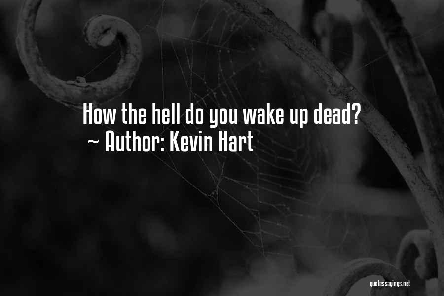 Funny Hell Quotes By Kevin Hart
