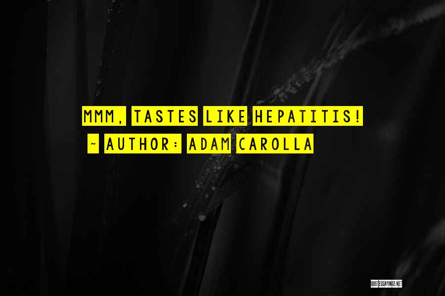 Funny Hepatitis Quotes By Adam Carolla