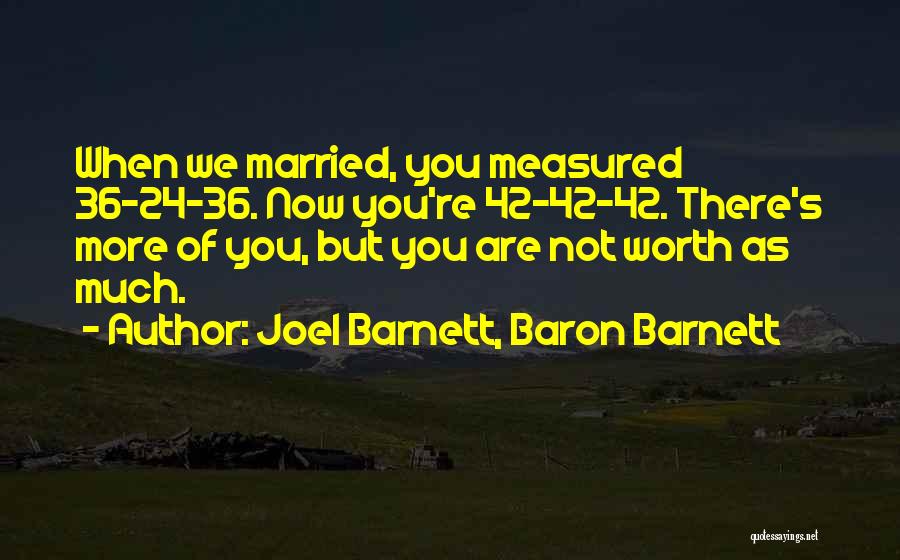 Funny He's Not Worth It Quotes By Joel Barnett, Baron Barnett