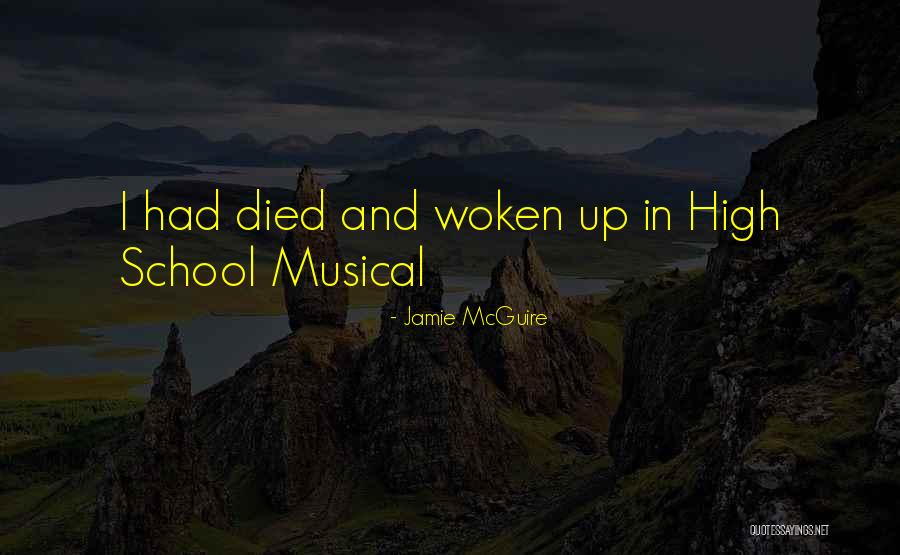 Funny High School Musical Quotes By Jamie McGuire Funny High School Musical Quotes By Jamie McGuire