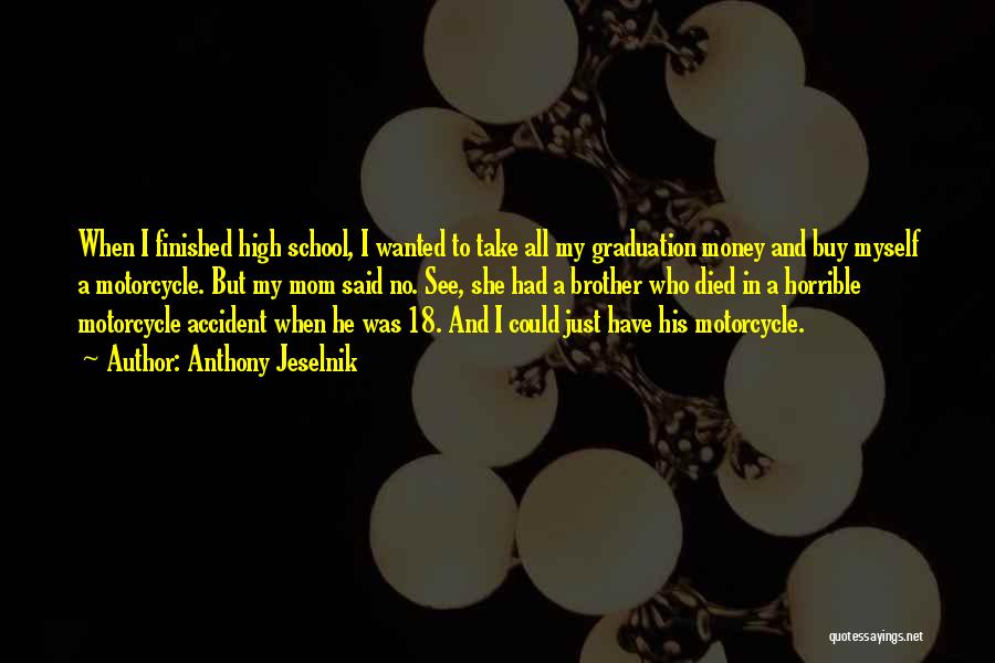 Funny High School Quotes By Anthony Jeselnik