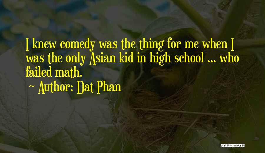 Funny High School Quotes By Dat Phan