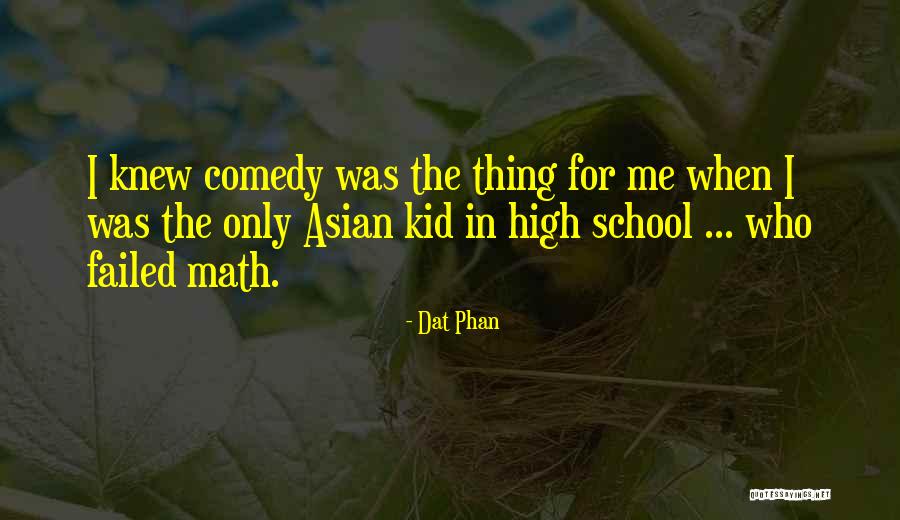 Funny High School Quotes By Dat Phan