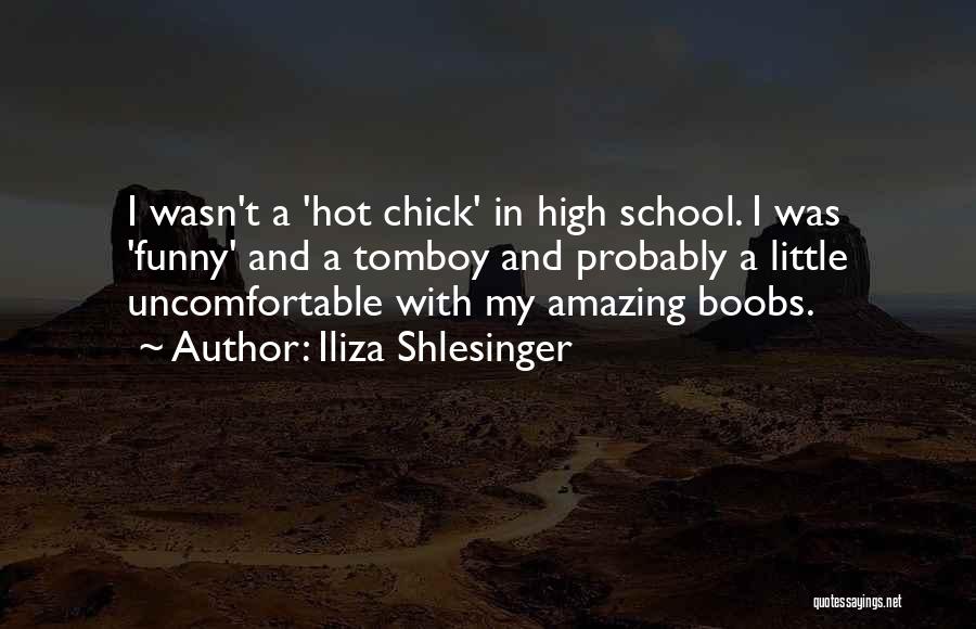 Funny High School Quotes By Iliza Shlesinger