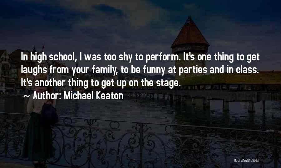 Funny High School Quotes By Michael Keaton