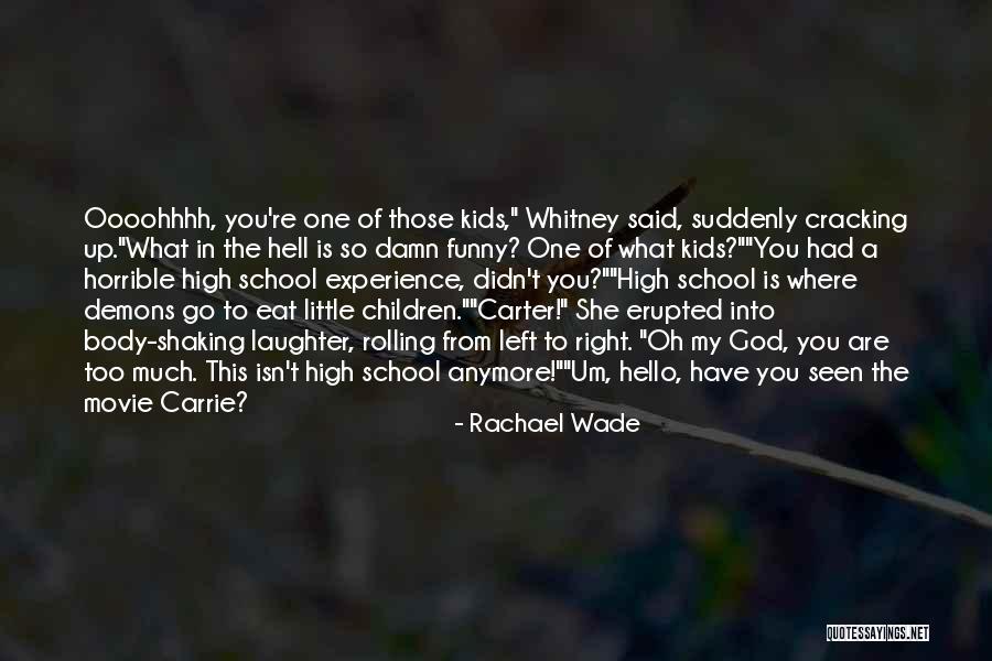 Funny High School Quotes By Rachael Wade