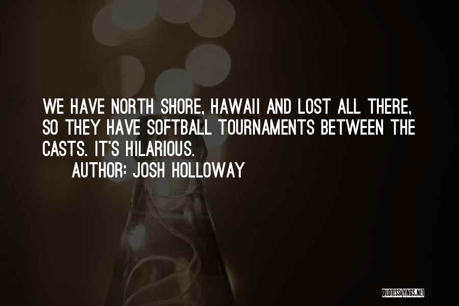 Funny Hilarious Quotes By Josh Holloway
