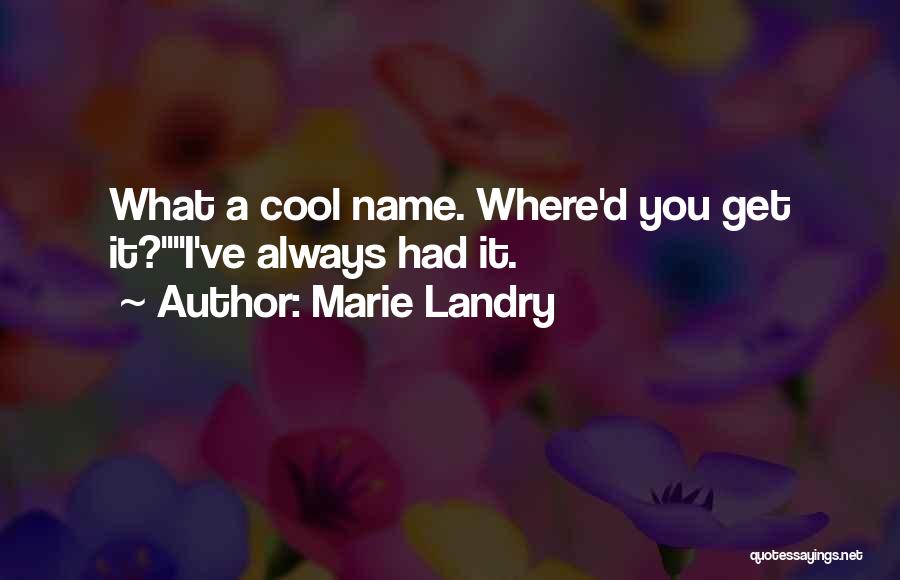 Funny Hilarious Quotes By Marie Landry