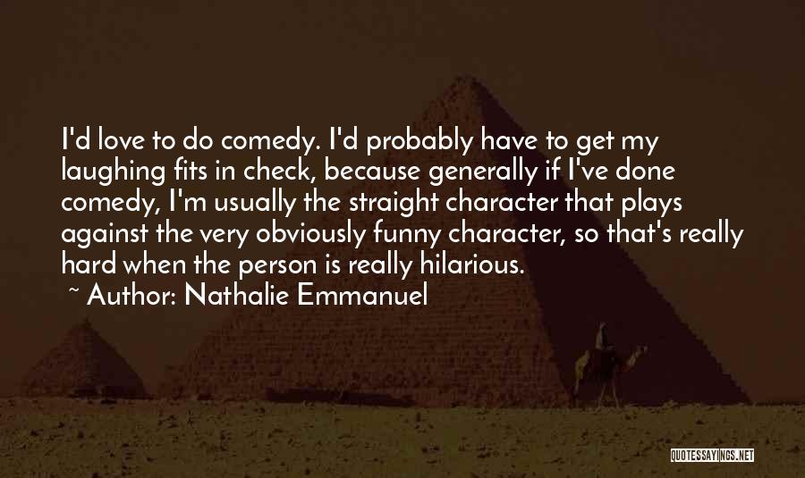 Funny Hilarious Quotes By Nathalie Emmanuel